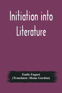 Initiation into Literature - Faguet, Emile