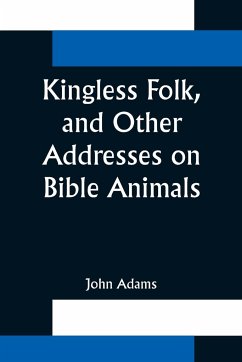 Kingless Folk, and Other Addresses on Bible Animals - Adams, John