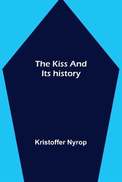 The kiss and its history - Nyrop, Kristoffer
