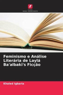 Feminismo e Análise Literária de Laylá Ba'albak¿'s Ficção - Igbaria, Khaled