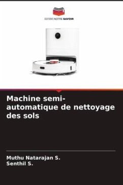 Machine semi-automatique de nettoyage des sols - S., Muthu Natarajan;S., Senthil