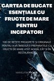 Cartea de Bucate Esen&#538;iale Cu Fructe de Mare Pentru Incepatori