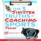 The 3 Sinister Truths of Coaching Sports Today: And what you can do about them (Coaching Workbook, #1) (eBook, ePUB) The 3 Sinister Truths of Coaching Sports Today: And what you can do about them (Coaching Workbook, #1) (eBook, ePUB)