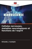 Cellules nerveuses, maladies neurologiques et fonctions de l'esprit