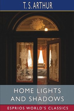 Home Lights and Shadows (Esprios Classics) - Arthur, T. S.