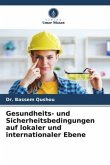 Gesundheits- und Sicherheitsbedingungen auf lokaler und internationaler Ebene