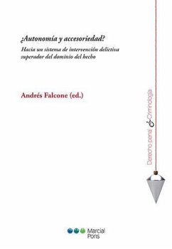 ¿Autonomía y accesoriedad? : hacia un sistema de intervención delictiva posdominio del hecho - Silva Sánchez, Jesús María; Andrés Falcone