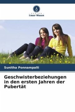 Geschwisterbeziehungen in den ersten Jahren der Pubertät - Ponnampalli, Sunitha