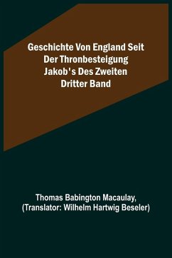 Cover Geschichte von England seit der Thronbesteigung Jakob's des Zweiten. Dritter Band