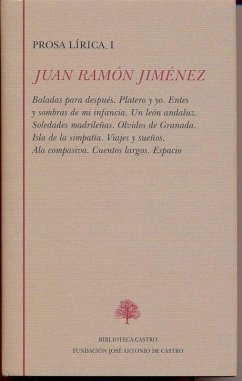 Cover Baladas para después ; Platero y yo ; Entes y sombras de mi infancia ; Un león andaluz ; Soledades madrileñas ; Olvidos de Granada ; Isla de la simpatía ; Viajes y sueños ; Ala compasiva ; Cuentos largos ; Espacio