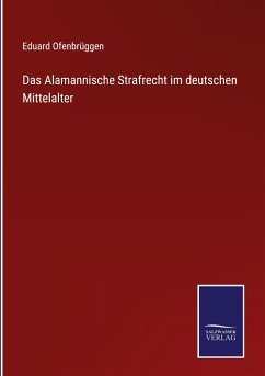 Das Alamannische Strafrecht im deutschen Mittelalter - Ofenbrüggen, Eduard