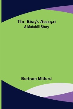 The King's Assegai - Mitford, Bertram