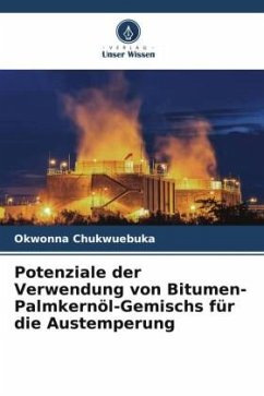 Potenziale der Verwendung von Bitumen-Palmkernöl-Gemischs für die Austemperung - Chukwuebuka, Okwonna