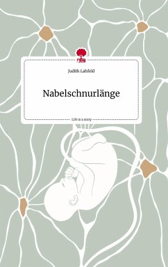 Nabelschnurlänge. Life is a Story - story.one - Lahfeld, Judith
