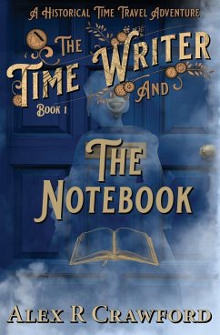 The Time Writer and The Notebook - Crawford, Alex R