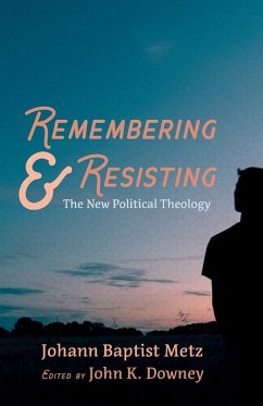 Remembering and Resisting - Metz, Johann Baptist