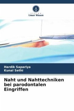 Naht und Nahttechniken bei parodontalen Eingriffen - Sapariya, Hardik;Sethi, Kunal