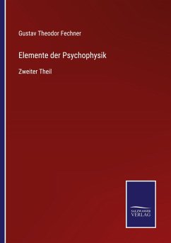 Elemente der Psychophysik - Fechner, Gustav Theodor