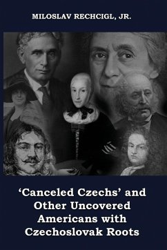 'Canceled Czechs' and Other Uncovered Americans with Czechoslovak Roots - Rechcigl, Jr. Miloslav