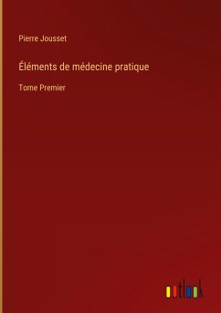 Éléments de médecine pratique - Jousset, Pierre