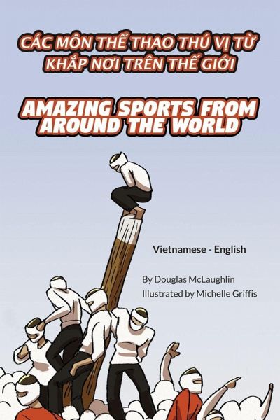 Amazing Sports from Around the World (Vietnamese-English) Amazing Sports from Around the World (Vietnamese-English)