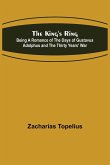 The King's Ring; Being a Romance of the Days of Gustavus Adolphus and the Thirty Years' War