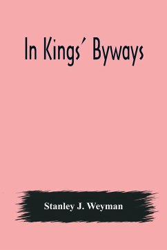 In Kings' Byways - J. Weyman, Stanley