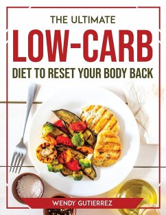 THE ULTIMATE LOW-CARB DIET TO RESET YOUR BODY BACK - Wendy Gutierrez
