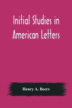 Initial Studies in American Letters - A. Beers, Henry