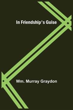 In Friendship's Guise - Murray Graydon, Wm.