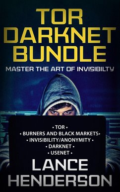 Tor Darknet Bundle: Master the Art of Invisibility (eBook, ePUB) - Henderson, Lance