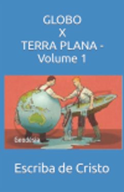GLOBO X TERRA PLANA - parte 1 (eBook, ePUB) - de Cristo, Escriba
