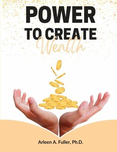 Power to Create Wealth - Fuller, Arleen; Johnson, Lingeela