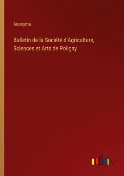 Bulletin de la Société d'Agriculture, Sciences et Arts de Poligny