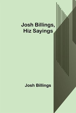 Josh Billings, Hiz Sayings - Billings, Josh