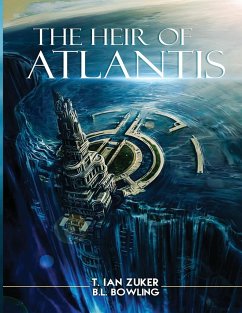 The Heir of Atlantis - Bowling, B. L.; Zuker, T. Ian