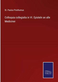 Colloquia collegialia in VI. Episteln an alle Mediciner - Posthumus, St. Paulus