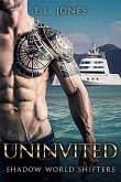 Uninvited (Shadow World Shifters, #2) (eBook, ePUB) Uninvited (Shadow World Shifters, #2) (eBook, ePUB)