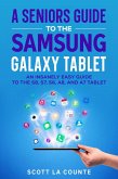 A Senior's Guide to the Samsung Galaxy Tablet: An Insanely Easy Guide to the S8, S7, S6, A8, and A7 Tablet (eBook, ePUB)