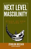 Next Level Masculinity (Ethos of Men, #2) (eBook, ePUB) Next Level Masculinity (Ethos of Men, #2) (eBook, ePUB)