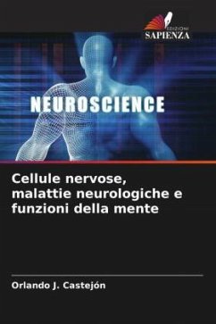 Cellule nervose, malattie neurologiche e funzioni della mente - Castejón, Orlando J.