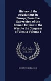 History of the Revolutions in Europe; From the Subversion of the Roman Empire in the West to the Congress of Vienna Volume 1