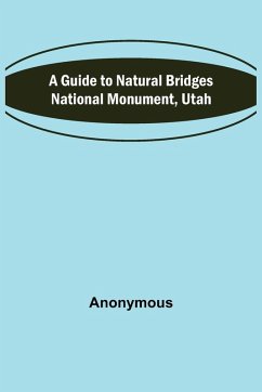 A Guide to Natural Bridges National Monument, Utah - Anonymous