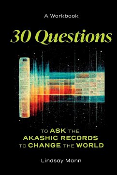 30 Questions to Ask the Akashic Records to Change the World - Mann, Lindsay