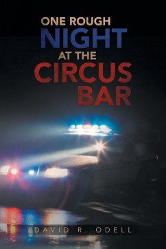 ONE ROUGH NIGHT AT THE CIRCUS BAR - Odell, David R.