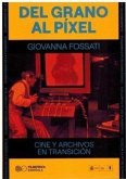 Del grano al p?xel: cine y archivos en transici?n Del grano al p?xel: cine y archivos en transici?n