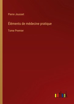 Éléments de médecine pratique - Jousset, Pierre