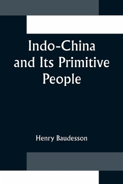 Indo-China and Its Primitive People - Baudesson, Henry