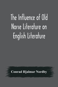 The Influence of Old Norse Literature on English Literature - Hjalmar Nordby, Conrad