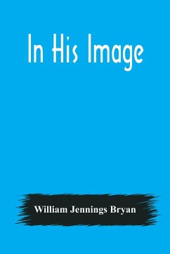 In His Image - Jennings Bryan, William